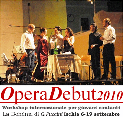 New Opera Ischia presenta Opera Debut 2010: Workshop internazionale per giovani cantanti - La Bohème di Giacomo Puccini